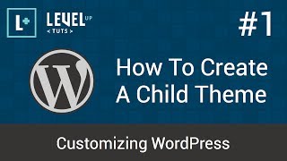 Customizing WordPress #1 - How To Create A Child Theme